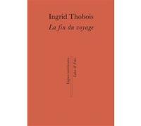 La fin du voyage Ingrid Thobois (Auteur)
