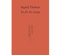 La fin du voyage - Ingrid Thobois - Labor Et Fides - broché - Roman