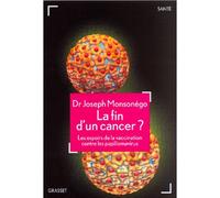 La fin d'un cancer ? Les espoirs de la vaccination contre les papillomavirus - Joseph Monsonego - Grasset - broché - Etude