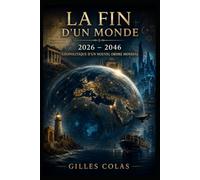 La FIN d'un MONDE: 2026 - 2046 Géopolitique d’un nouvel ordre mondial