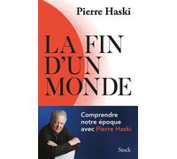 Pierre Haski – La fin d'un monde – Comprendre notre époque