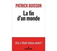 La Fin d'un monde Patrick Buisson (Auteur)