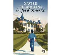 La fin d'un monde Xavier De Moulins (Auteur)