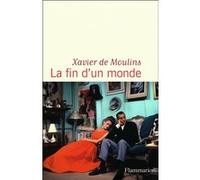 Xavier de Moulins – La fin d'un monde – Roman – Broché