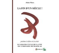 La fin d'un siècle ! Le Grand cycle de la vie ou l'odyssée humaine - Alain Marc - Douro - broché - Essai