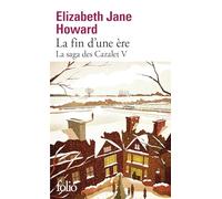 La fin d'une ère Elizabeth Jane Howard (Auteur), Cécile Arnaud (Traduction)