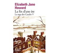 La fin d'une ère la saga des cazalet,5 - Elizabeth Jane Howard - Gallimard - Poche - Roman