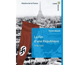 La fin d'une république 1918-1944 - Vincent Adoumié - Hachette Superieur - broché - Etude