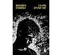 La fin d'une vie - Bastien Comoli - Du Pantheon Eds - broché - Nouvelles