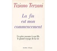 La fin est mon commencement: Un père raconte à son fils le grand voyage de sa vie