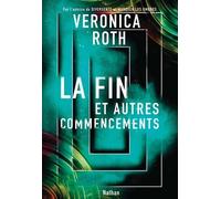 La fin et autres commencements - Veronica Roth - Nathan - broché - Roman junior
