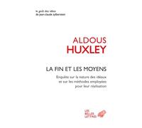 La Fin et les Moyens: Enquête sur la nature des idéaux et sur les méthodes employées pour leur réalisation