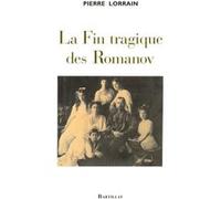 La fin tragique des Romanov Pierre Lorrain (Auteur)