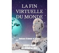 LA FIN VIRTUELLE DU MONDE: Romans d'amour et fiction