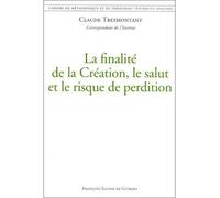 La finalité de la Création, le salut et le risque de perdition - Cahiers de métaphysique et de théologie - Claude Tresmontant - F.x. De Guibert - Livre