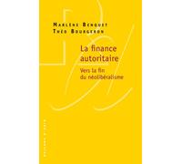 La finance autoritaire - Vers la fin du néolibéralisme - Marlène Benquet - Raisons D'agir Eds - broché - Essai
