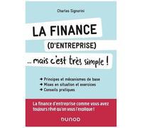 La Finance (D'entreprise)... Mais C'est Très Simple ! - Principes Et Mécanismes De Base, Mises En Situation Et Exercices, Conseils Pratiques