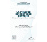 La finance en contexte extrême Mélanges en l’honneur du Professeur Robert Wanda - André Tioumagneng - L'harmattan - broché - Etude