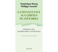La Finance face aux limites planétaires Dialogue entre un philosophe et un financier - Philippe Zaouati - Actes sud - broché - Etude