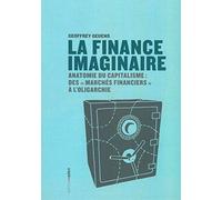 La finance imaginaire: Anatomie du capitalisme des "marchés financiers" à l'oligarchie