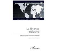 La Finance Inclusive - Manuel Du Post-Capitalisme Financier