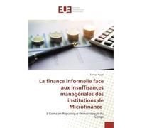 La finance informelle face aux insuffisances managériales des institutions de Microfinance À Goma en République Démocratique du Congo - Tsongo Kayiri - Universitaires Europeennes - broché - Livre