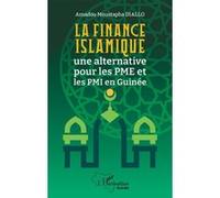 La finance islamique Une alternative pour les PME et les PMI en Guinée - Amadou Moustapha Diallo - L'harmattan - broché - Etude