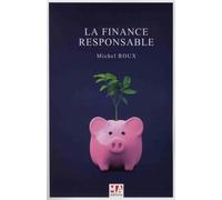 La finance responsable - MA éditions - Ma Editions - broché - Guide
