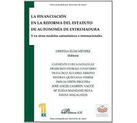 La Financiación En La Reforma Del Estatuto De Autonomía De Extremadura Y En Otros Modelos Autonómicos E Internacionales