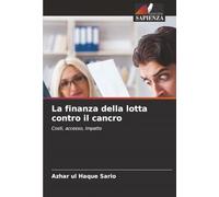 La finanza della lotta contro il cancro: Costi, accesso, impatto