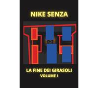 La fine dei Girasoli: Volume I
