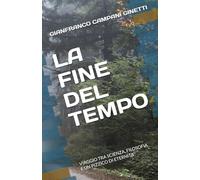 LA FINE DEL TEMPO: VIAGGIO TRA SCIENZA, FILOSOFIA E UN PIZZICO DI ETERNITA’