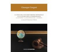 La fine del vecchio ordine mondiale e il futuro della democrazia. Il governo, la magistratura, l’Europa