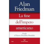 La fine dell'impero americano. Guida al Nuovo Disordine Mondiale