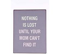 La Finesse Décoratif Suspendu Métal Peint Mur Plaque/Signe, Nothing is Lost Until Your Mom Can't Find It