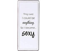 La Finesse Décoratif Suspendu Métal Peint Mur Plaque/Signe, They Said I Could Be Anything