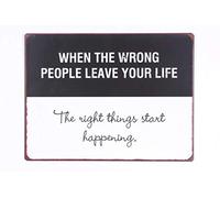 La Finesse Décoratif Suspendu Métal Peint Mur Plaque/Signe, When The Wrong People Leave Your Life