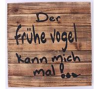 La Finesse Signe en Bois, Der Frühe Vogel Kann Mich Mal