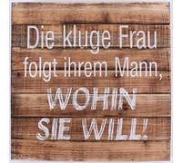 La Finesse Signe en Bois, Die Kluge Frau Folgt Ihrem Mann, Wohin Sie Will