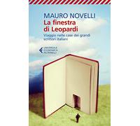 La finestra di Leopardi. Viaggio nelle case dei grandi scrittori italiani