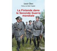 La Finlande dans la Seconde Guerre mondiale - Louis Clerc - Perrin - broché - Essai