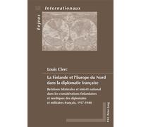 La Finlande et l'Europe du Nord dans la diplomatie française Relations bilatérales et intérêt national dans les considérations finlandaises et nor - Louis Clerc - Peter Lang - broché - Essai