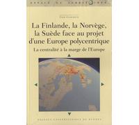 La Finlande, La Norvège, La Suède Face Au Projet D'une Europe Polycentrique - La Centralité À La Marge De L'europe