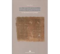 La fiscalité dans l'Egypte romaine: Les documents de la pratique