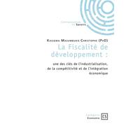 La Fiscalité de développement Une des clés de l'industrialisation, de la compétitivité et de l'intégration économique - Christophe Kasigwa Masumbuko - Connaissances Et Savoirs - broché - Etude