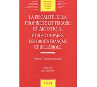 La Fiscalite De La Propriete Litteraire Et Artistique - Etude Comparee Des Droits Francais Et Hellenique