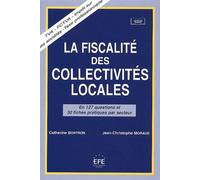 La fiscalité des collectivités locales en 127 questions et 30 fiches par secteur Jean-Christophe Moraud (Auteur), Catherine Bontron (Auteur)