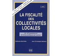 La fiscalité des collectivités locales en 127 questions et 30 fiches par secteur En 127 questions et 30 fiches pratiques par secteur - Jean-Christophe Moraud - Efe - broché - Livre