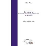 La fiscalité des systèmes financiers décentralisés (SFD) au Sénégal - Abou Wele - L'harmattan - broché - Etude