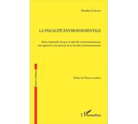 Fiscalité environnementale: Entre impératifs fiscaux et objectifs environnementaux, une approche conceptuelle de la fiscalité environnementale